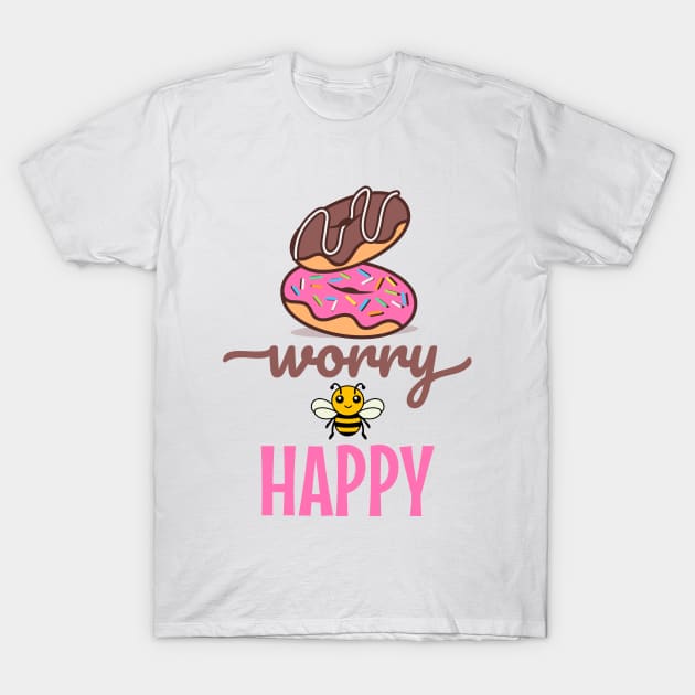 Donut Worry Bee Happy T-Shirt by Norse Magic